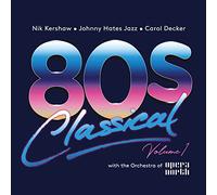 VARIOUS ARTISTS - 80s CLASSICAL - VOLUME 1: NIK KERSHAW / JOHNNY HATES JAZZ / CAROL DECKER WITH THE ORCHESTRA OF OPERA NORTH