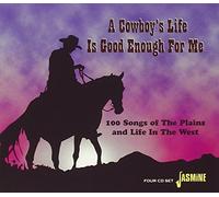 A Cowboy's life is good enough for me