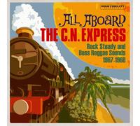 Various Artists All Aboard The C.N. Express: Rock Steady And Boss Reggae So (CD)