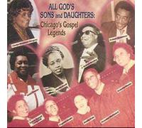 Various Artists - All God's Sons & Daughters: Chicago Gospel Legends