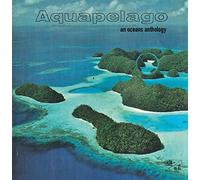 Various Artists - Aquapelago: an Oceans Anthology