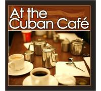 Various Artists At The Cuban Cafe (CD)