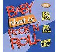 VARIOUS ARTISTS - BABY THAT IS ROCK 'N' ROLL - CD - F72z