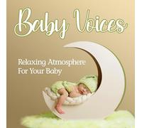 Various Artists - Baby Voices - Relaxing Atmosphere for Your Baby