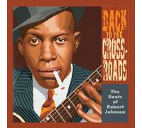 Various Artists Back to the Crossroads: The Roots of Robert Johnson (Vinyl LP)