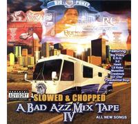 Various Artists - Bad Azz Mix Tape 4: Chopped & Screwed