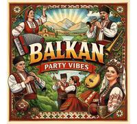 Various Artists Balkan Party Vibes