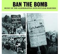 Various Artists Ban the Bomb: Music of the Aldermaston Anti-nuclear Marches (CD)