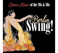 Various Artists - Berlin Swing! Dance Music Of The 20's & 30's