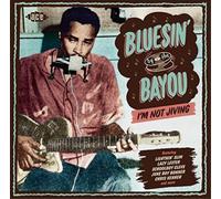 Various Artists Bluesin' By the Bayou: I'm Not Jiving (CD) Album