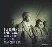 Various Artists - Bluesmen Sing Spirituals: When the Blues Go Marching In