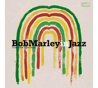 Bob Marley In Jazz: A Jazz Tribute To Bob Marley - Bob Marley In Jazz: A Jazz Tribute To Bob Marley