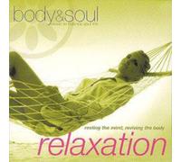 Body and Soul - Relaxation: Resting the Mind Reviving the Body