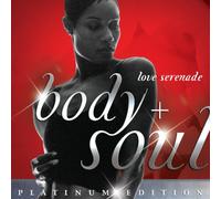 Various Artists - Body & Soul: Love Serenade Platinum Edition