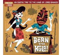 Various Artists Born to Hula: An Exotic Trip to the Land of 1,000 Dan (Vinyl LP)