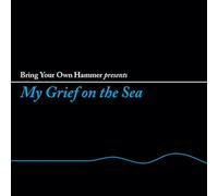 Various Artists - Bring Your Own Hammer Presents... My Grief On The Sea