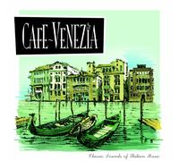 Various Artists - Cafe Venezia: Classic Sounds