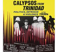 Various Artists - Calypsos From Trinidad: Politics, Intrigue and Violence in the 1930's