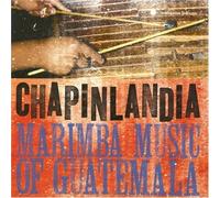 Various Artists Chapinlandia: Marimba Music of Guatemala (CD) Album