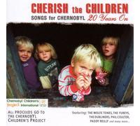 Various Artists - Cherish the Children: Songs for Chernobyl 20 Years on