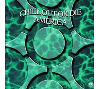 Various Artists - Chill Out Or Die America