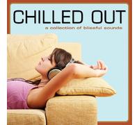VARIOUS ARTISTS Chilled Out A Collection Of Blissful Sounds / Var (CD)