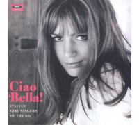Various Artists Ciao Bella: Italian Girl Singers of the 60s (CD) Album