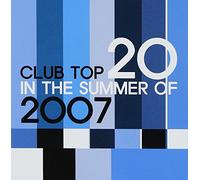 Various Artists - Club Top 20 In The Summer Of 2007