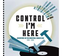 Various Artists Control I'm Here: Adventures On the Industrial Dance Floor (CD)