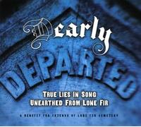 Various Artists Dearly Departed: True Lies in Song Unearthed from Lone Fir (CD)