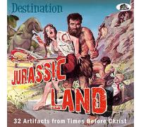 Various Artists Destination Jurassic Land: 33 Artifacts from Times Before C (CD)