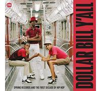 Dollar Bill Y All - Spring Records And The First Decade Of Hip ... (Audio cd)
