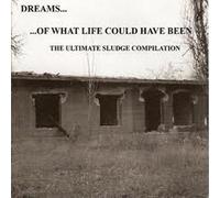 Various Artists Dreams Of What Life Could Have Been - The Ultimate Sludge C (CD)