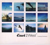 Various Artists East 2 West Crossing Continents (CD)