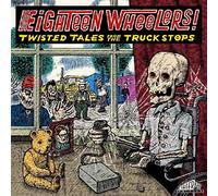Various Artists - Eighteen Wheelers - Twisted Tales From