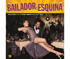 Various Artists - El Bailador De La Equina (Salsa Dura From The Discos Fuentes Vaults ) (LP)