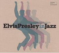 VARIOUS ARTISTS - ELVIS PRESLEY IN JAZZ - A JAZZ TRIBUTE TO ELVIS PRESLEY