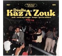 Various Artists - Emile Omar Presents Declic, Kaz A Zouk: Zouk - Creole Rap & Ragga - Kompa - Gwo Ka Modern (1987 - 1998)
