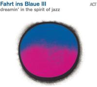 Various Artists Fahrt Ins Blaue III: Dreamin' in the Spirit of Jazz (CD) Album