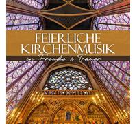 Various Artists - Feierliche Kirchenmusik - in Freude & Trauer