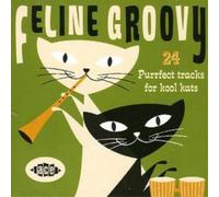 Various Artists Feline Groovy: 24 Purrfect Tracks for Kool Kats (CD) Album