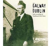 Various Artists - From Galway to Dublin: Early Recordings of Irish Tradition