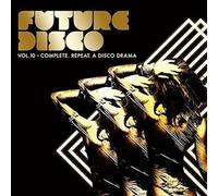 Various Artists - Future Disco Vol 10: Complete. Repeat. A Disco Dra