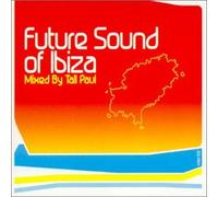 Various Artists - Future Sound of Ibiza: Mixed By Tall Paul
