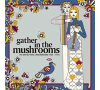 VARIOUS ARTISTS - GATHER IN THE MUSHROOMS - THE BRITISH FOLK UNDERGROUN - F72z