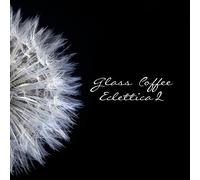 Various Artists - Glass Coffee Eclettica Vol. 2