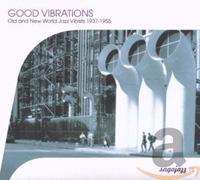 Various Artists - Good Vibrations - Old and New World Jazz Vibists 1937-1955