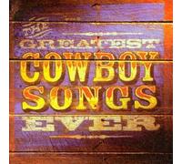 Various Artists - Greatest Cowboy Songs Ever