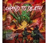 Various Artists Grind to Death: Extreme Metal Compilation Album