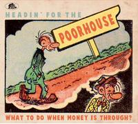 Various - Bear Family Records - Headin' For The Poorhouse - What To Do When Money is Through? (CD)